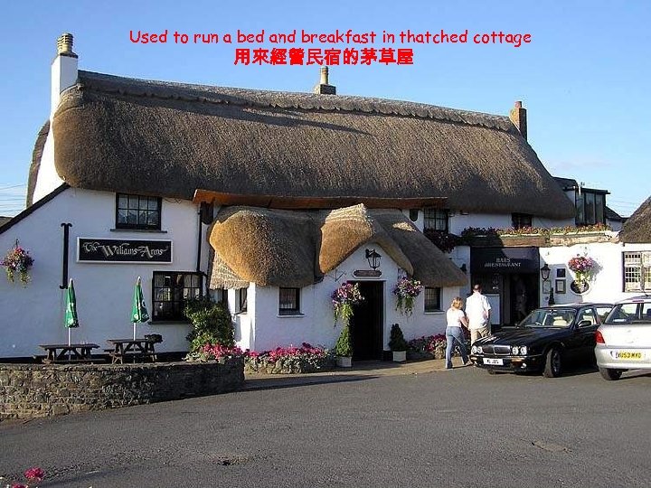 Used to run a bed and breakfast in thatched cottage 用來經營民宿的茅草屋 