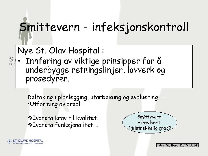 Smittevern - infeksjonskontroll Nye St. Olav Hospital : • Innføring av viktige prinsipper for