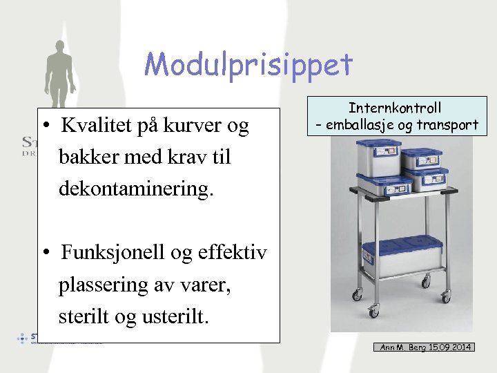 Modulprisippet • Kvalitet på kurver og bakker med krav til dekontaminering. Internkontroll – emballasje