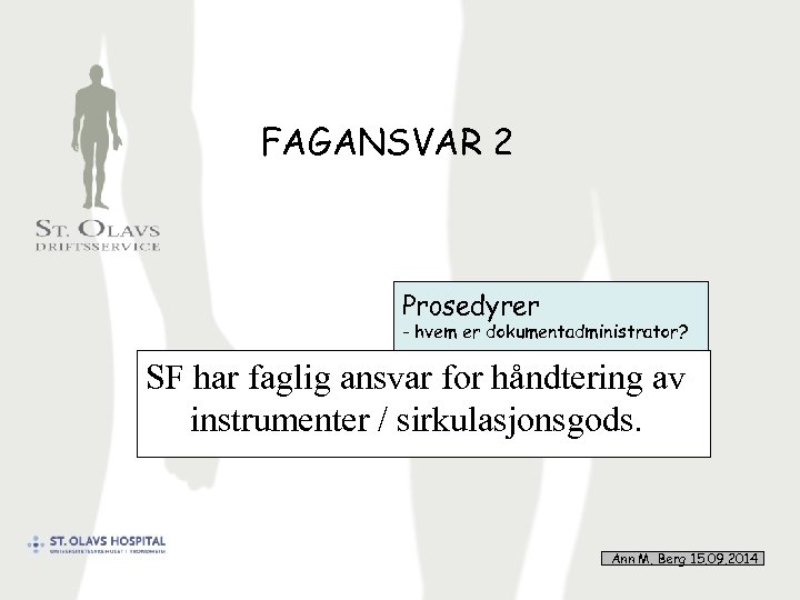 FAGANSVAR 2 Prosedyrer - hvem er dokumentadministrator? SF har faglig ansvar for håndtering av