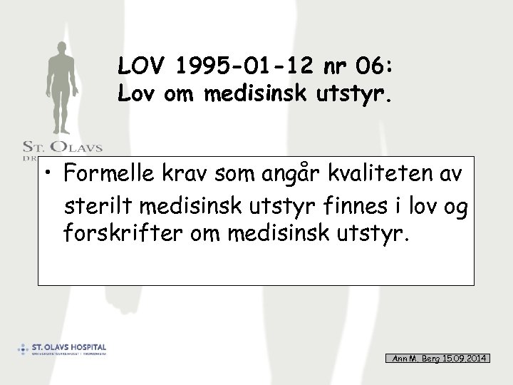 LOV 1995 -01 -12 nr 06: Lov om medisinsk utstyr. • Formelle krav som