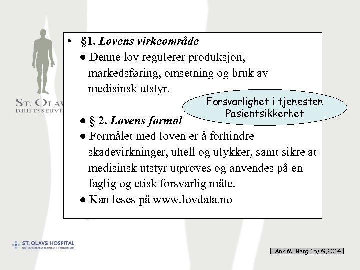  • § 1. Lovens virkeområde ● Denne lov regulerer produksjon, markedsføring, omsetning og