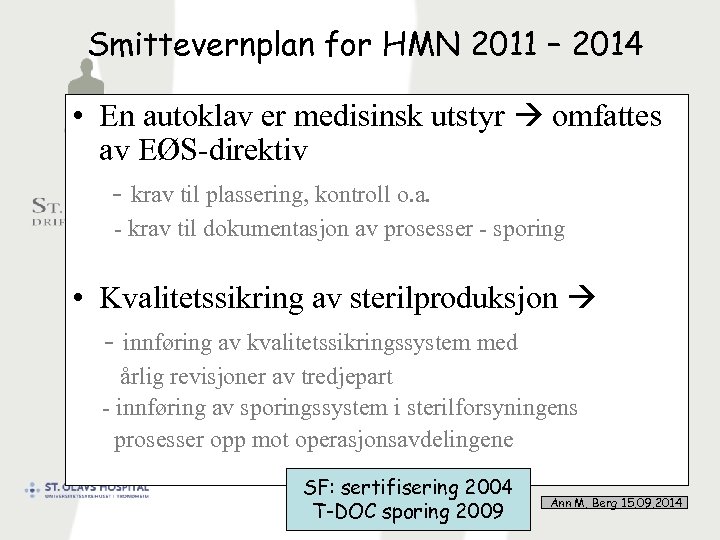 Smittevernplan for HMN 2011 – 2014 • En autoklav er medisinsk utstyr omfattes av