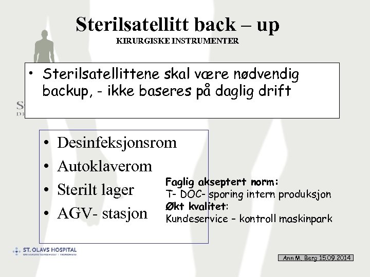 Sterilsatellitt back – up KIRURGISKE INSTRUMENTER • Sterilsatellittene skal være nødvendig backup, - ikke