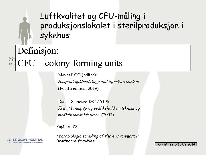 Luftkvalitet og CFU-måling i produksjonslokalet i sterilproduksjon i sykehus Definisjon: CFU = colony-forming units