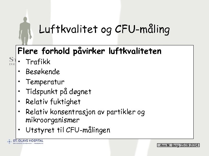 Luftkvalitet og CFU-måling Flere forhold påvirker luftkvaliteten • • • Trafikk Besøkende Temperatur Tidspunkt