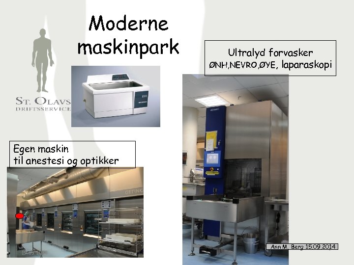 Moderne maskinpark Ultralyd forvasker ØNH, NEVRO, ØYE, laparaskopi Egen maskin til anestesi og optikker