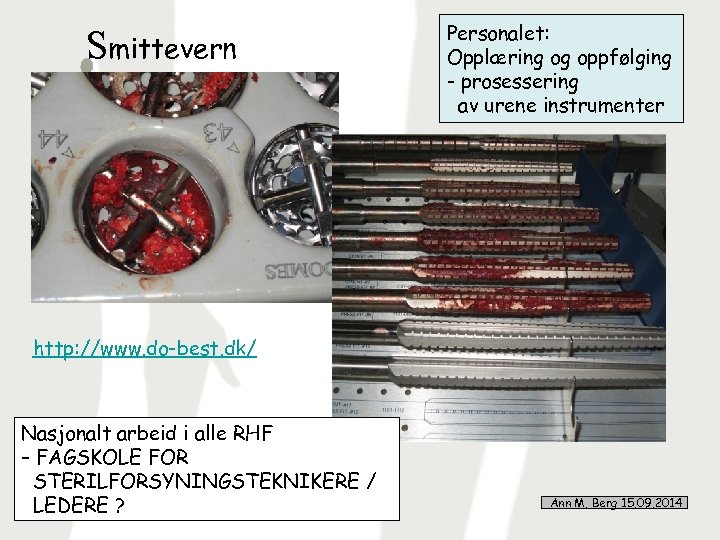 Smittevern Personalet: Opplæring og oppfølging - prosessering av urene instrumenter http: //www. do-best. dk/