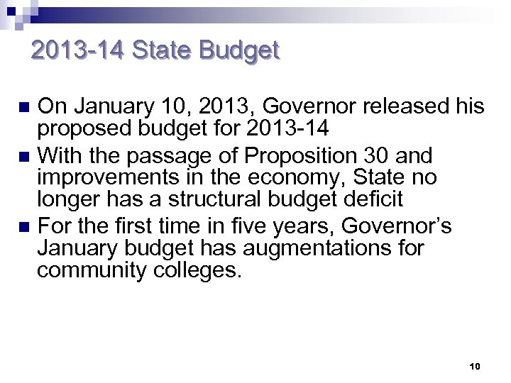 2013 -14 State Budget On January 10, 2013, Governor released his proposed budget for
