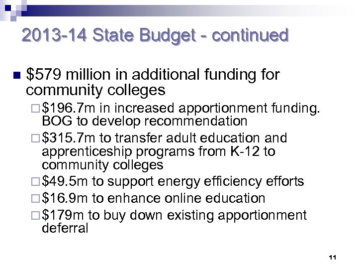 2013 -14 State Budget - continued n $579 million in additional funding for community