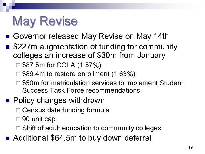 May Revise n n Governor released May Revise on May 14 th $227 m