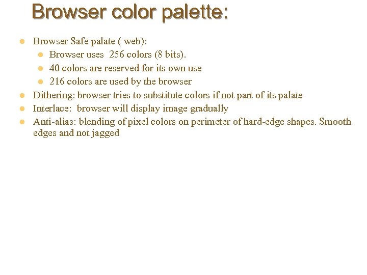 Browser color palette: l l Browser Safe palate ( web): l Browser uses 256