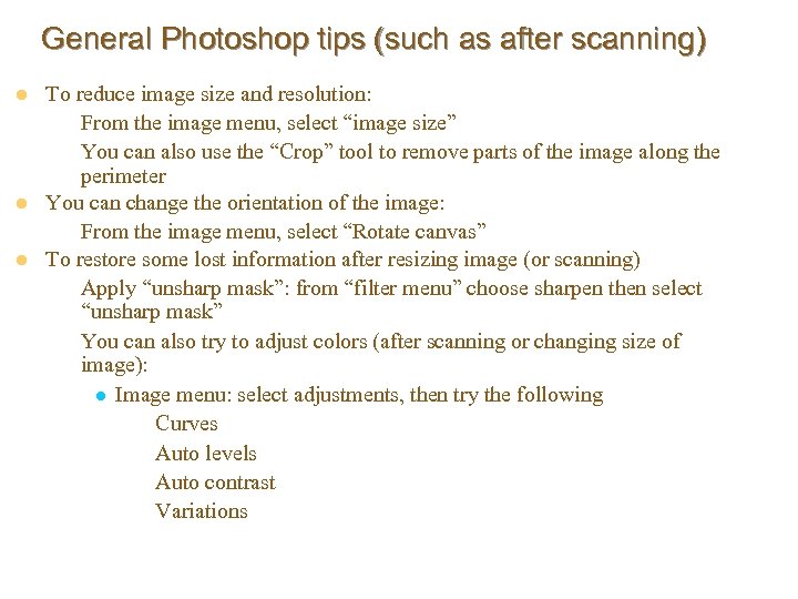 General Photoshop tips (such as after scanning) l l l To reduce image size