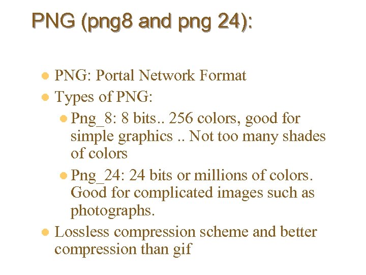 PNG (png 8 and png 24): PNG: Portal Network Format l Types of PNG:
