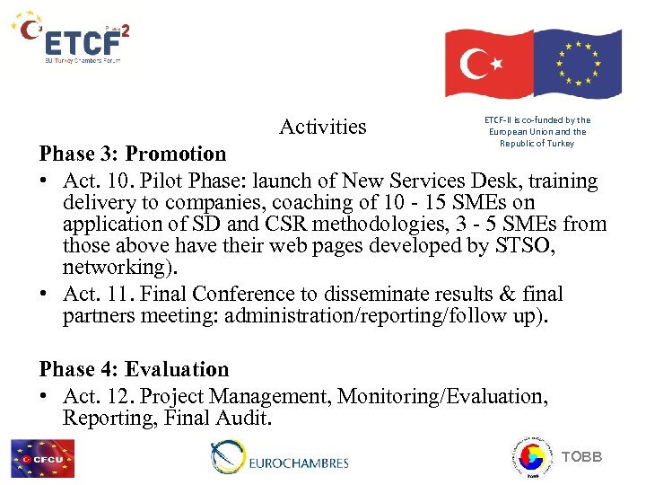 Activities ETCF-II is co-funded by the European Union and the Republic of Turkey Phase