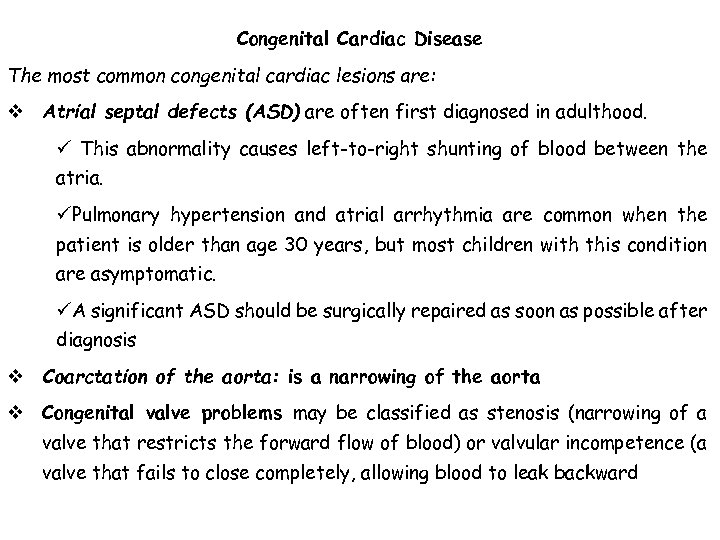 Congenital Cardiac Disease The most common congenital cardiac lesions are: v Atrial septal defects