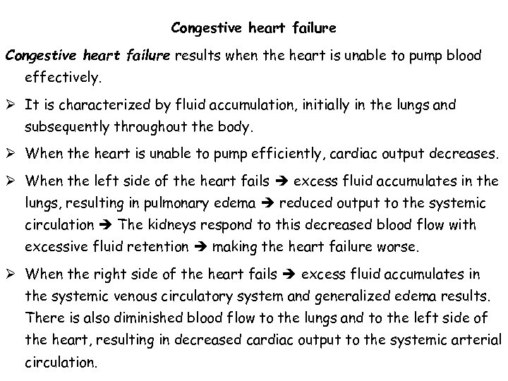 Congestive heart failure results when the heart is unable to pump blood effectively. Ø