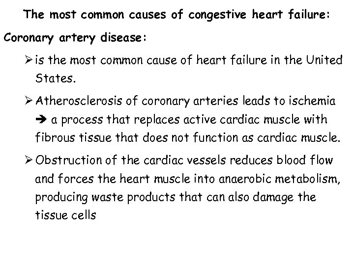 The most common causes of congestive heart failure: Coronary artery disease: Ø is the