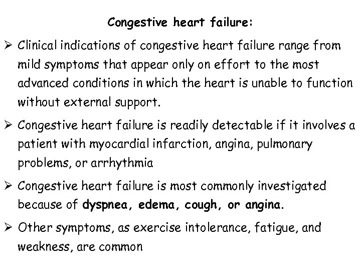 Congestive heart failure: Ø Clinical indications of congestive heart failure range from mild symptoms