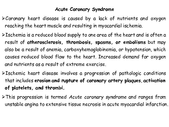 Acute Coronary Syndrome ØCoronary heart disease is caused by a lack of nutrients and