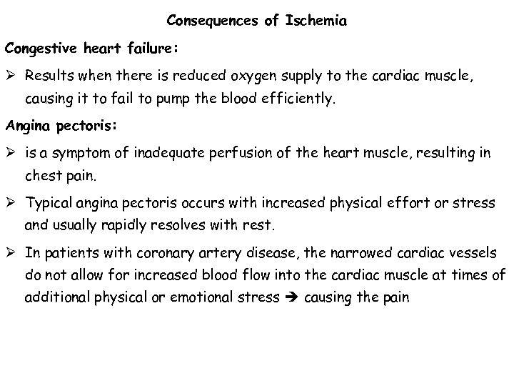 Consequences of Ischemia Congestive heart failure: Ø Results when there is reduced oxygen supply