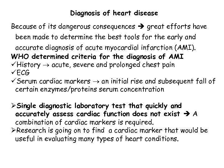 Diagnosis of heart disease Because of its dangerous consequences great efforts have been made