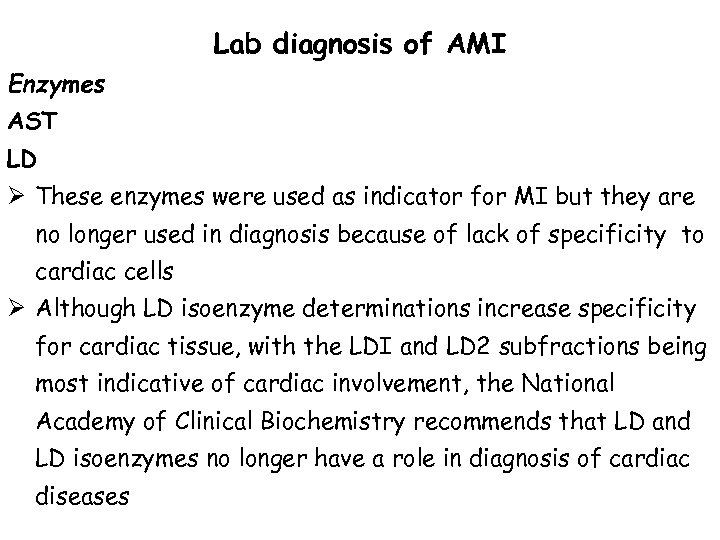 Lab diagnosis of AMI Enzymes AST LD Ø These enzymes were used as indicator