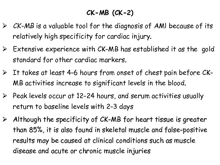CK-MB (CK-2) Ø CK-MB is a valuable tool for the diagnosis of AMl because