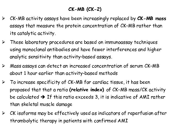CK-MB (CK-2) Ø CK-MB activity assays have been increasingly replaced by CK-MB mass assays