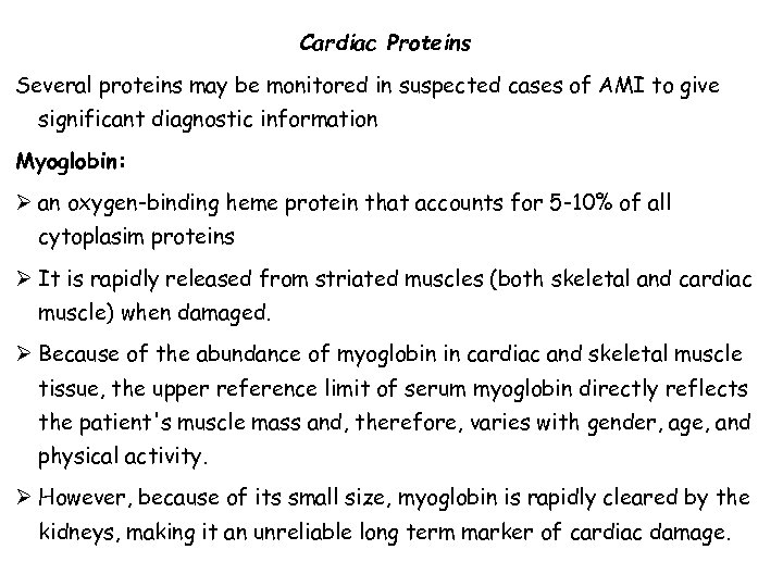 Cardiac Proteins Several proteins may be monitored in suspected cases of AMI to give