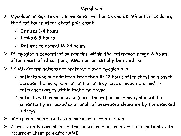 Myoglobin Ø Myoglobin is significantly more sensitive than CK and CK-MB activities during the