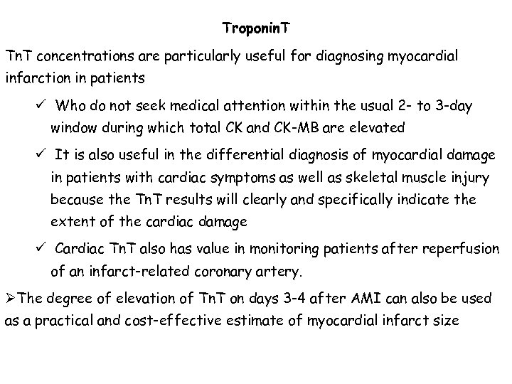 Troponin. T Tn. T concentrations are particularly useful for diagnosing myocardial infarction in patients