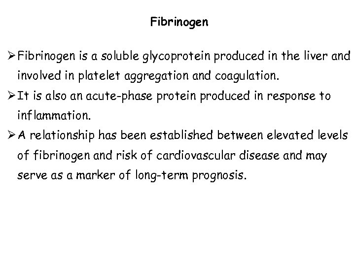 Fibrinogen Ø Fibrinogen is a soluble glycoprotein produced in the liver and involved in