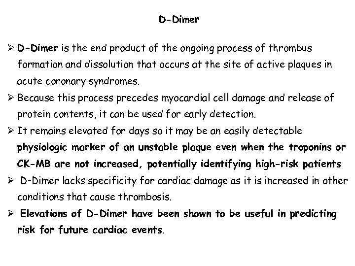 D-Dimer Ø D-Dimer is the end product of the ongoing process of thrombus formation