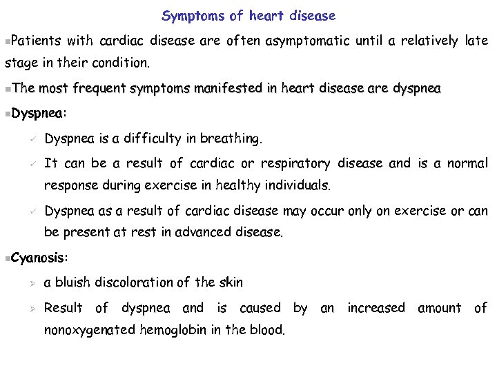 Symptoms of heart disease n. Patients with cardiac disease are often asymptomatic until a