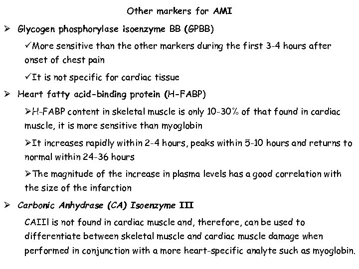 Other markers for AMI Ø Glycogen phosphorylase isoenzyme BB (GPBB) üMore sensitive than the