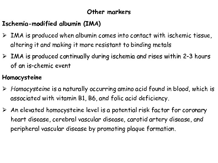 Other markers Ischemia-modified albumin (IMA) Ø IMA is produced when albumin comes into contact