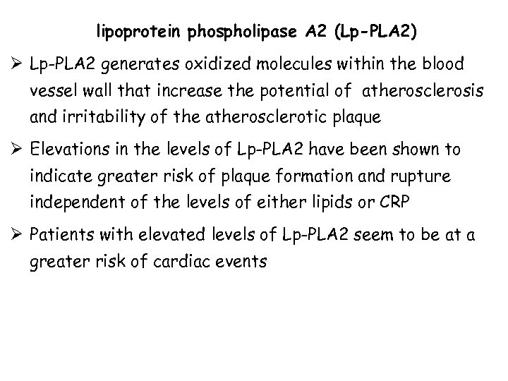 lipoprotein phospholipase A 2 (Lp-PLA 2) Ø Lp-PLA 2 generates oxidized molecules within the