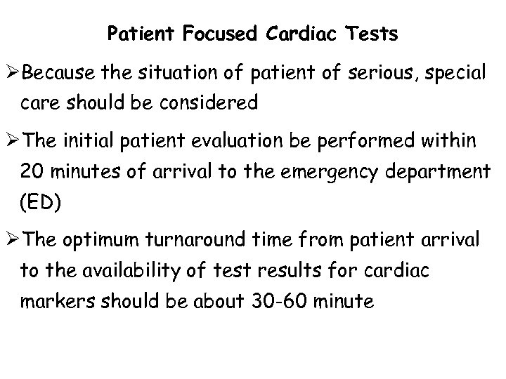 Patient Focused Cardiac Tests ØBecause the situation of patient of serious, special care should