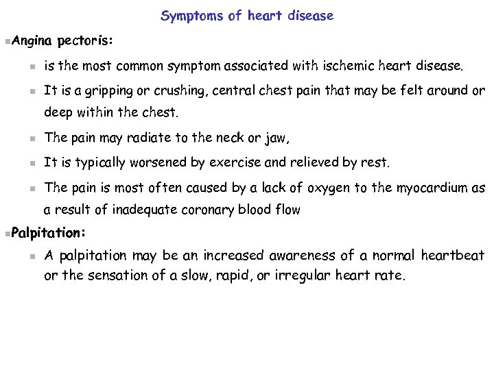 Symptoms of heart disease n. Angina pectoris: n is the most common symptom associated