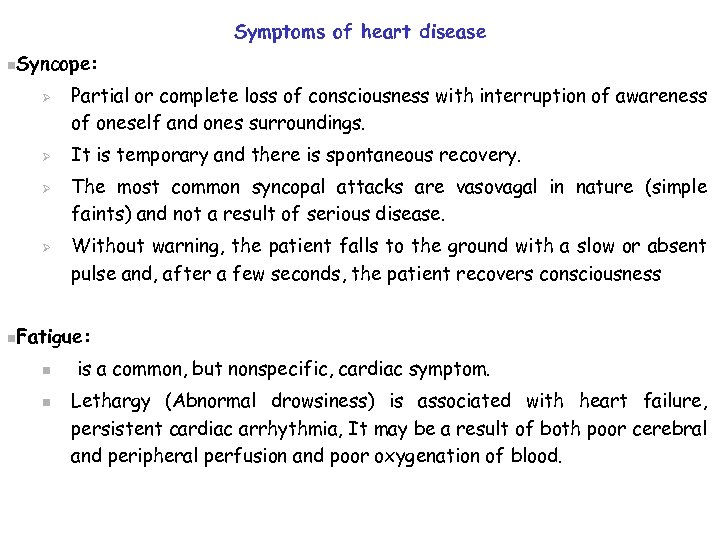 Symptoms of heart disease n. Syncope: Ø Ø Partial or complete loss of consciousness