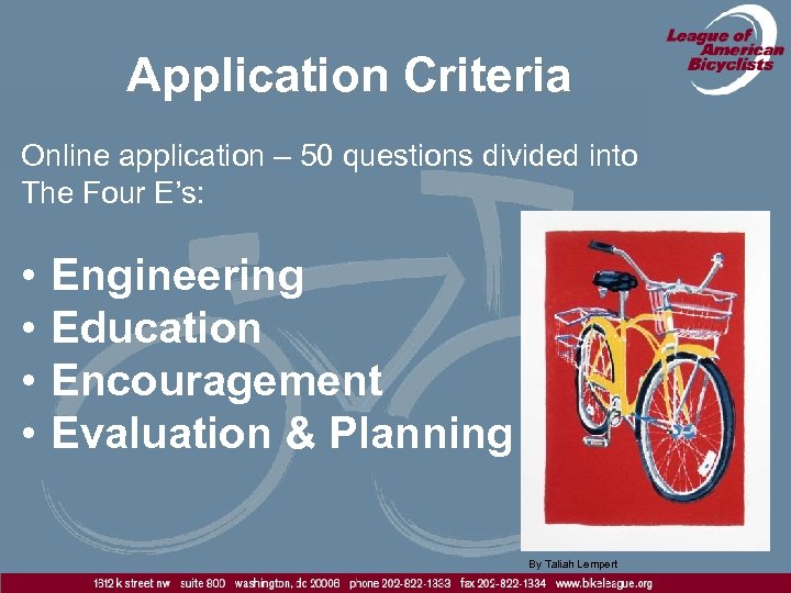 Application Criteria Online application – 50 questions divided into The Four E’s: • •
