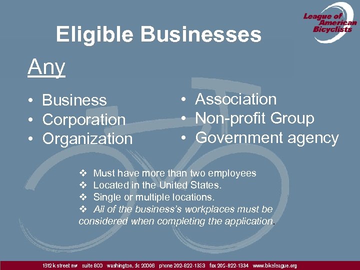 Eligible Businesses Any • Business • Corporation • Organization • Association • Non-profit Group