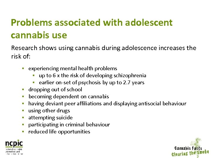 Problems associated with adolescent cannabis use Research shows using cannabis during adolescence increases the