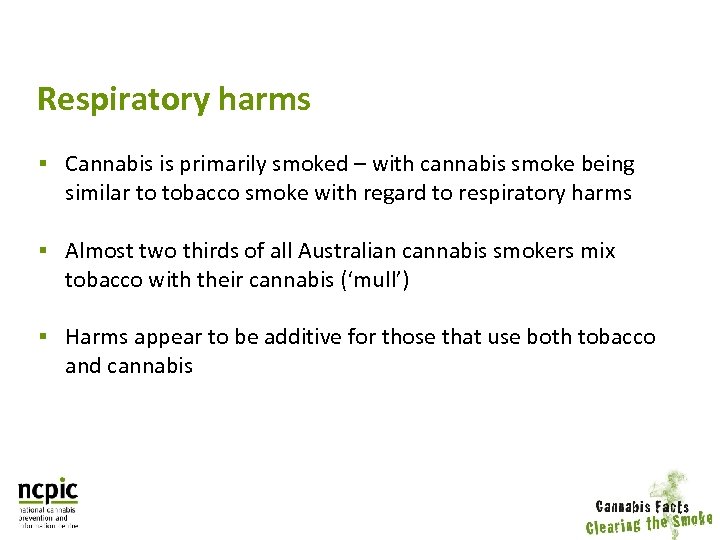 Respiratory harms § Cannabis is primarily smoked – with cannabis smoke being similar to