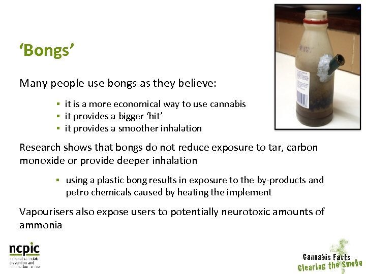 ‘Bongs’ Many people use bongs as they believe: § it is a more economical