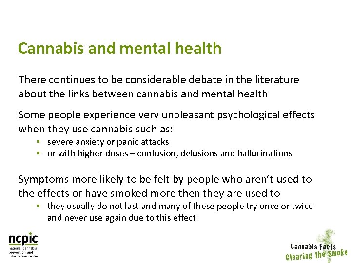 Cannabis and mental health There continues to be considerable debate in the literature about