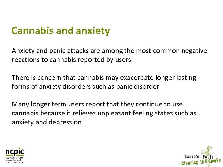 Cannabis and anxiety Anxiety and panic attacks are among the most common negative reactions