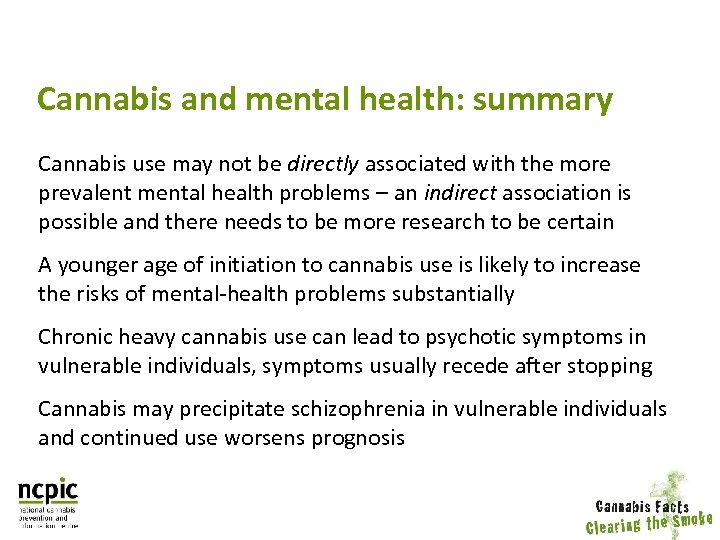 Cannabis and mental health: summary Cannabis use may not be directly associated with the
