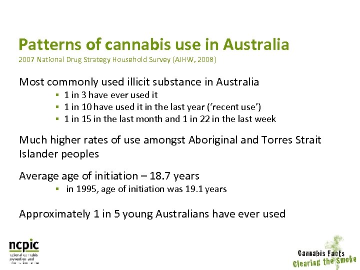 Patterns of cannabis use in Australia 2007 National Drug Strategy Household Survey (AIHW, 2008)